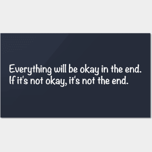 Everything will be okay in the end. If it's not okay, it's not the end. Posters and Art